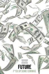 Future - F*ck Up Some Commas {2015-Single}